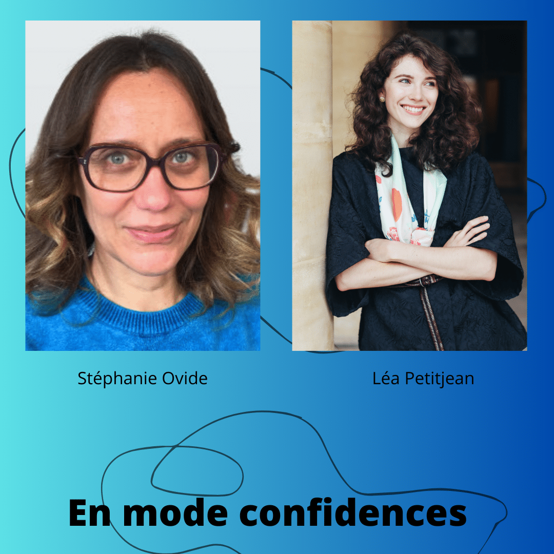 En modes confidences – Episode10 – Léa Petitjean & Stéphanie Ovide